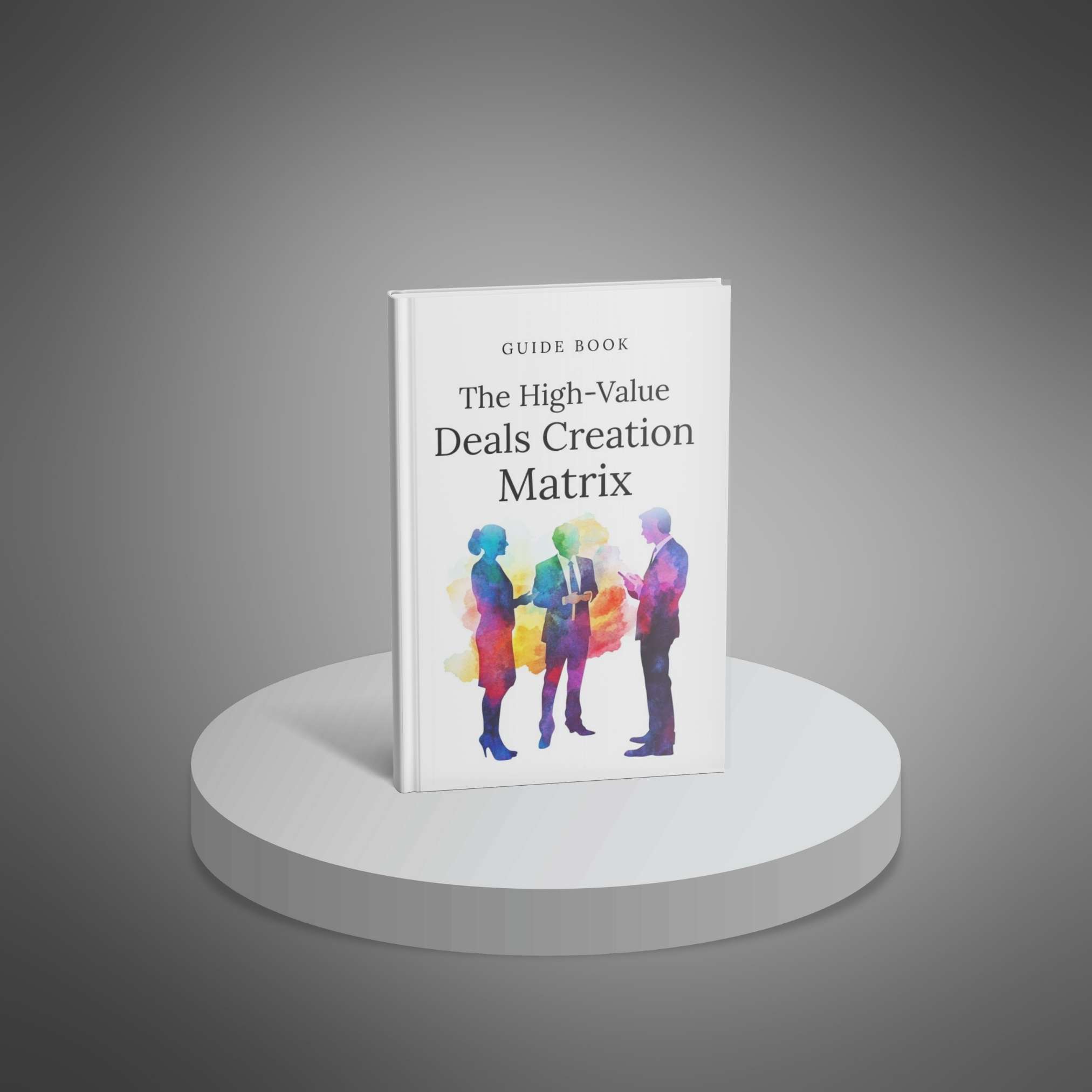The High-Value Deals Creation Matrix - Main Image