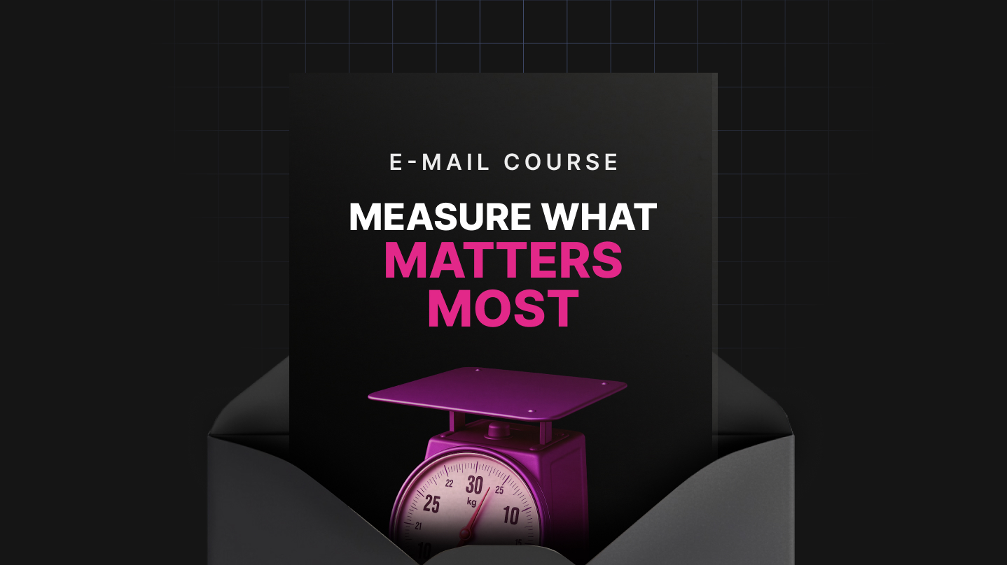 Measure What Matters Most