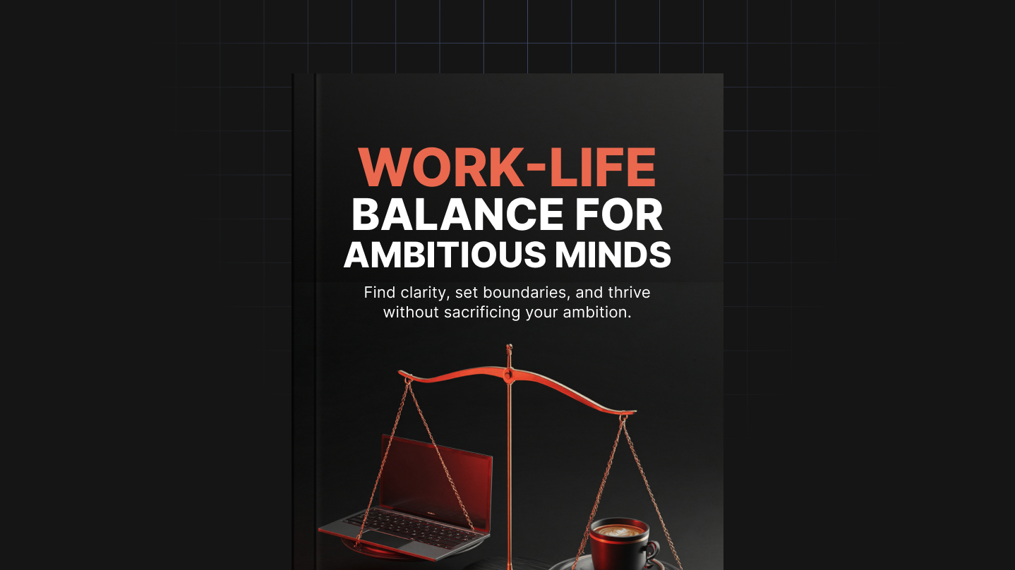 Work-Life Balance for Ambitious Minds