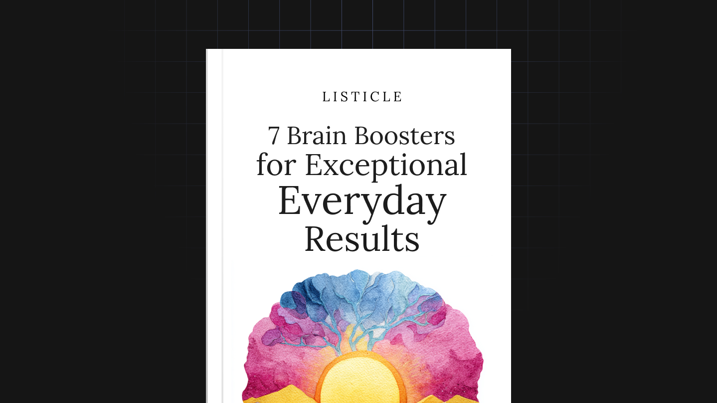 7 Brain Boosters for Exceptional Everyday Results