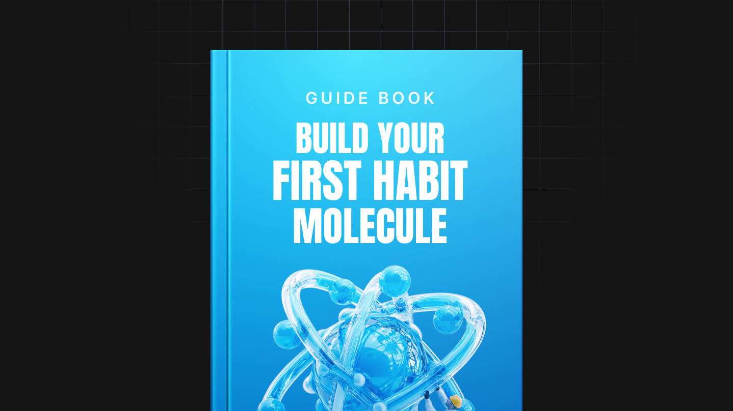 Build Your First Habit Molecule