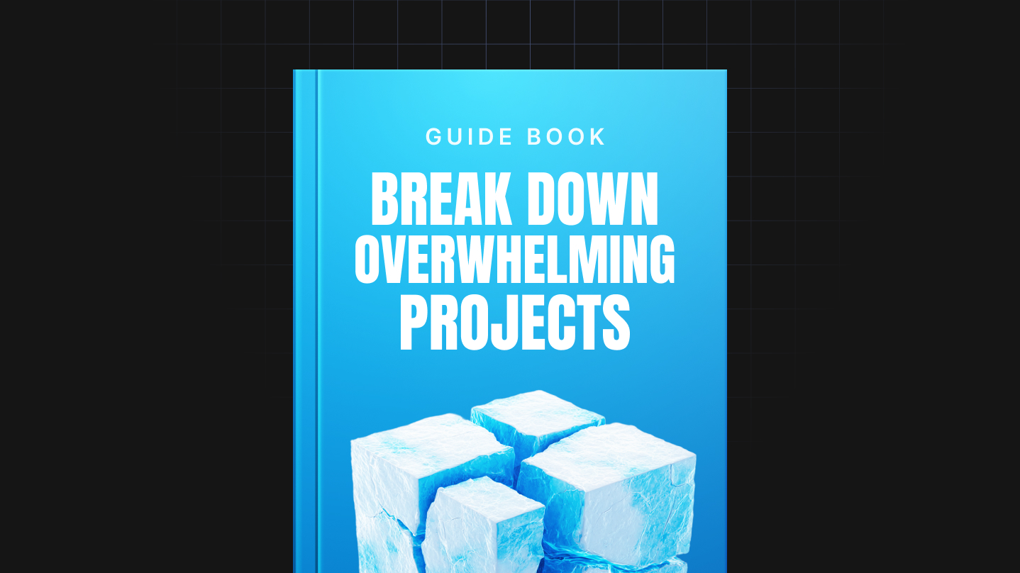 Break Down Overwhelming Projects