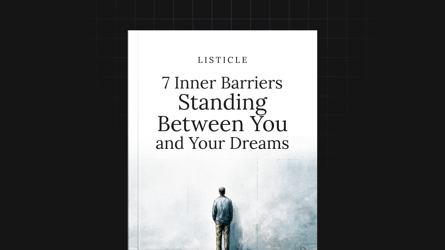 7 Inner Barriers Standing Between You and Your Dreams