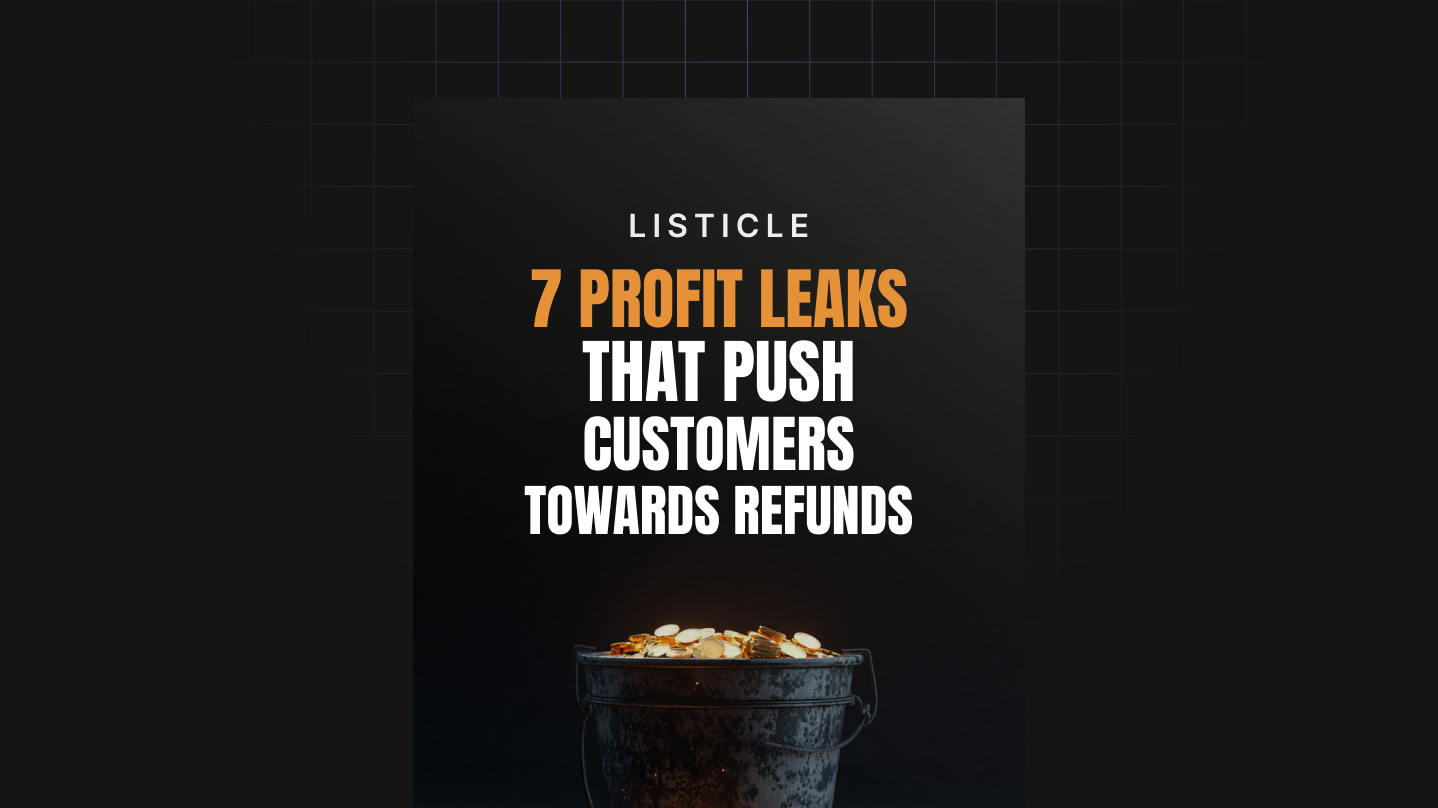7 Profit Leaks That Push Customers Toward Refunds