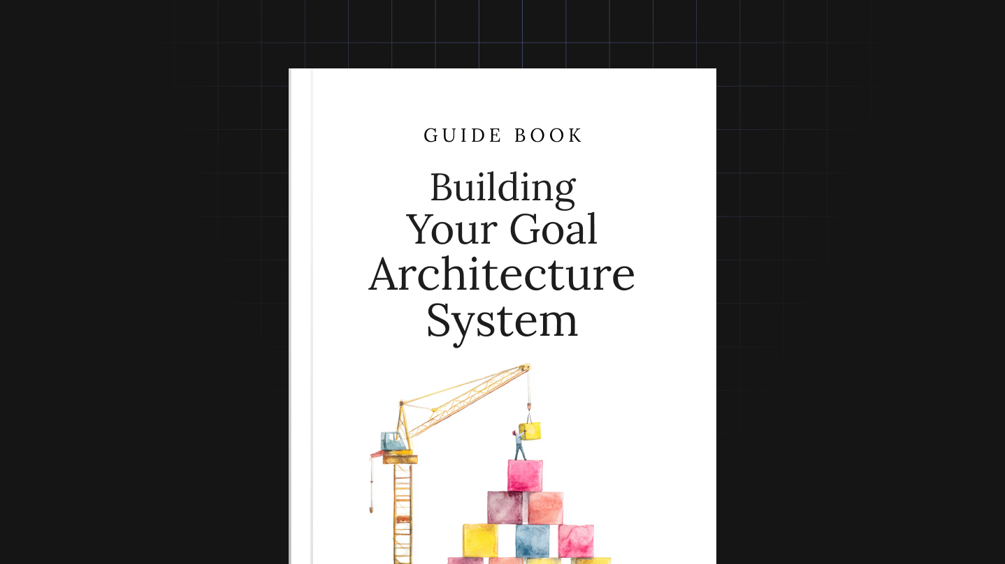 Building Your Goal Architecture System