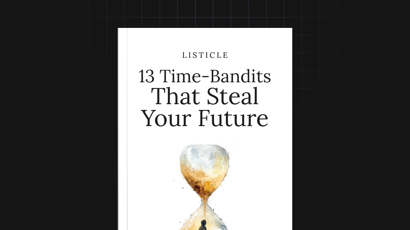 13 Time-Bandits That Steal Your Future