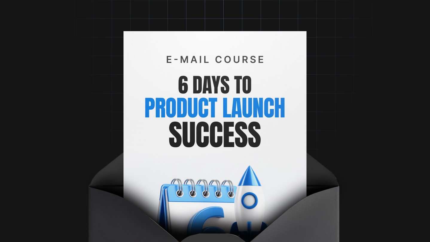 6 Days to Product Launch Success