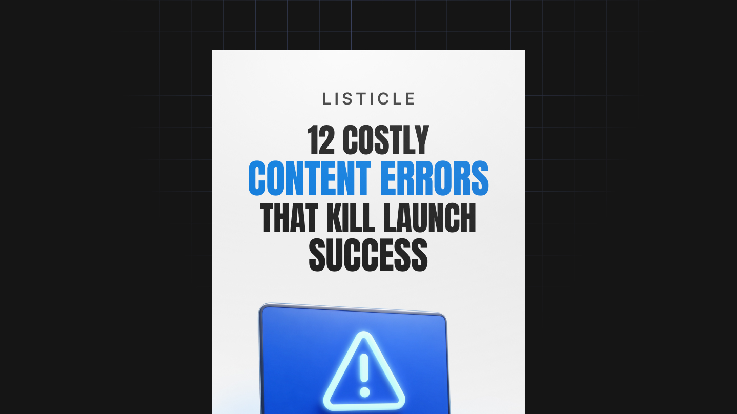 12 Costly Content Errors That Kill Launch Success