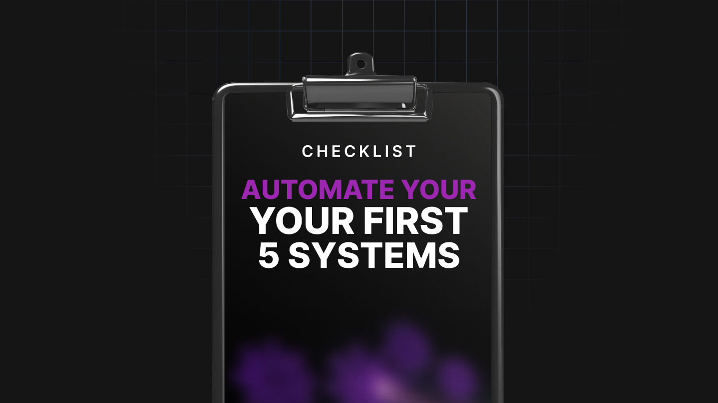 Automate Your First 5 Systems