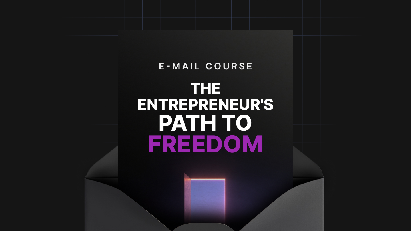 The Entrepreneur's Path to Freedom