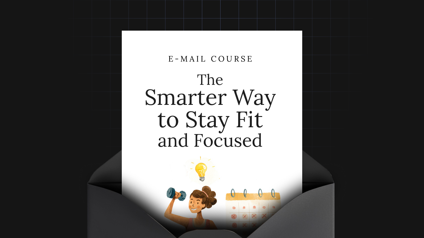 The Smarter Way to Stay Fit and Focused
