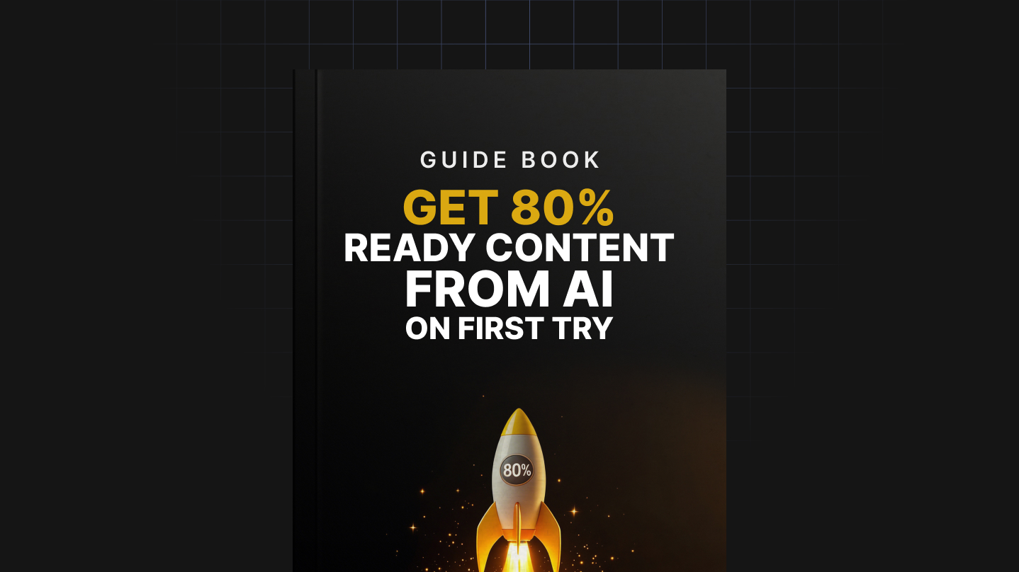 Get 80% Ready Content from AI on First Try