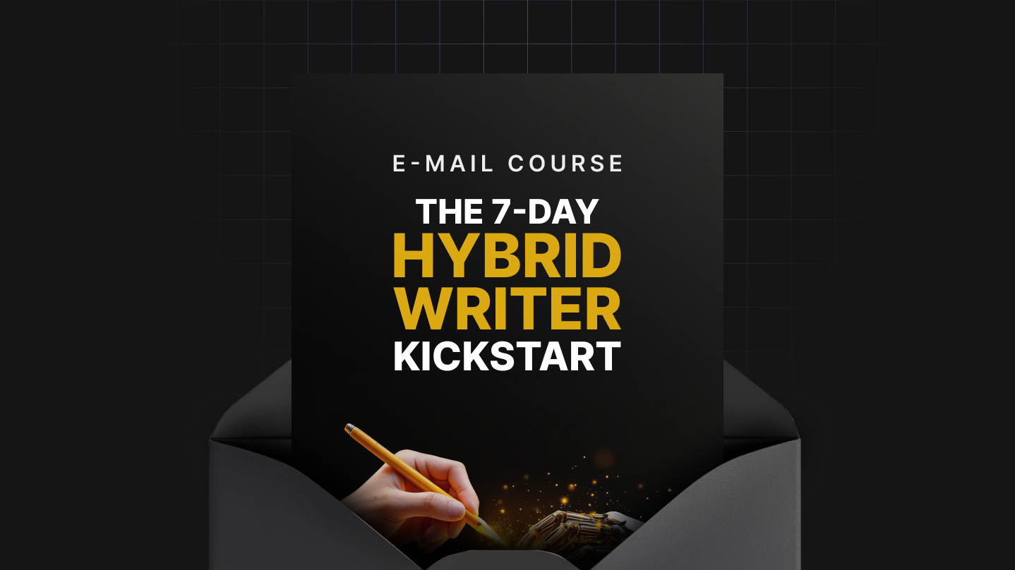 The 7-Day Hybrid Writer Kickstart