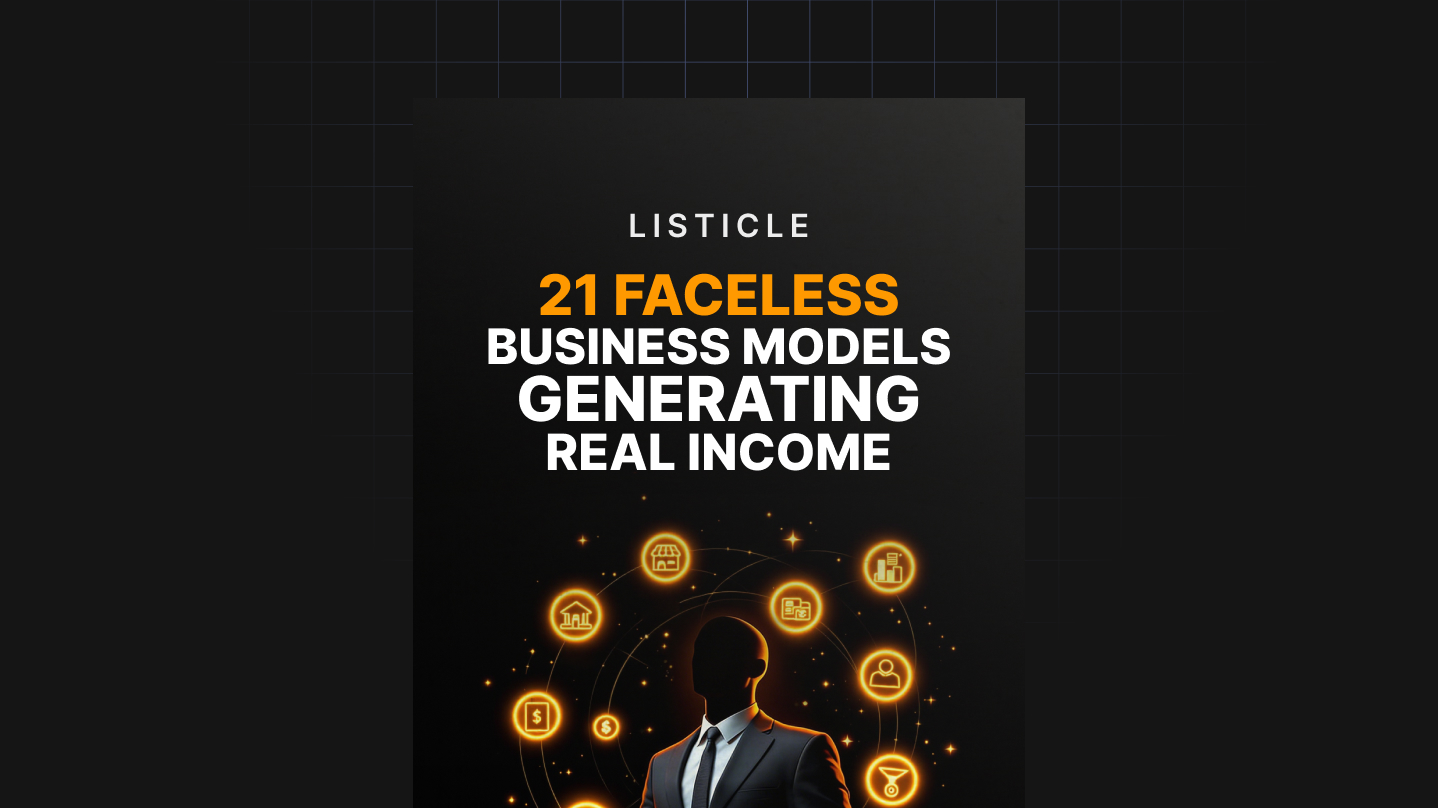 21 Faceless Business Models Generating Real Income