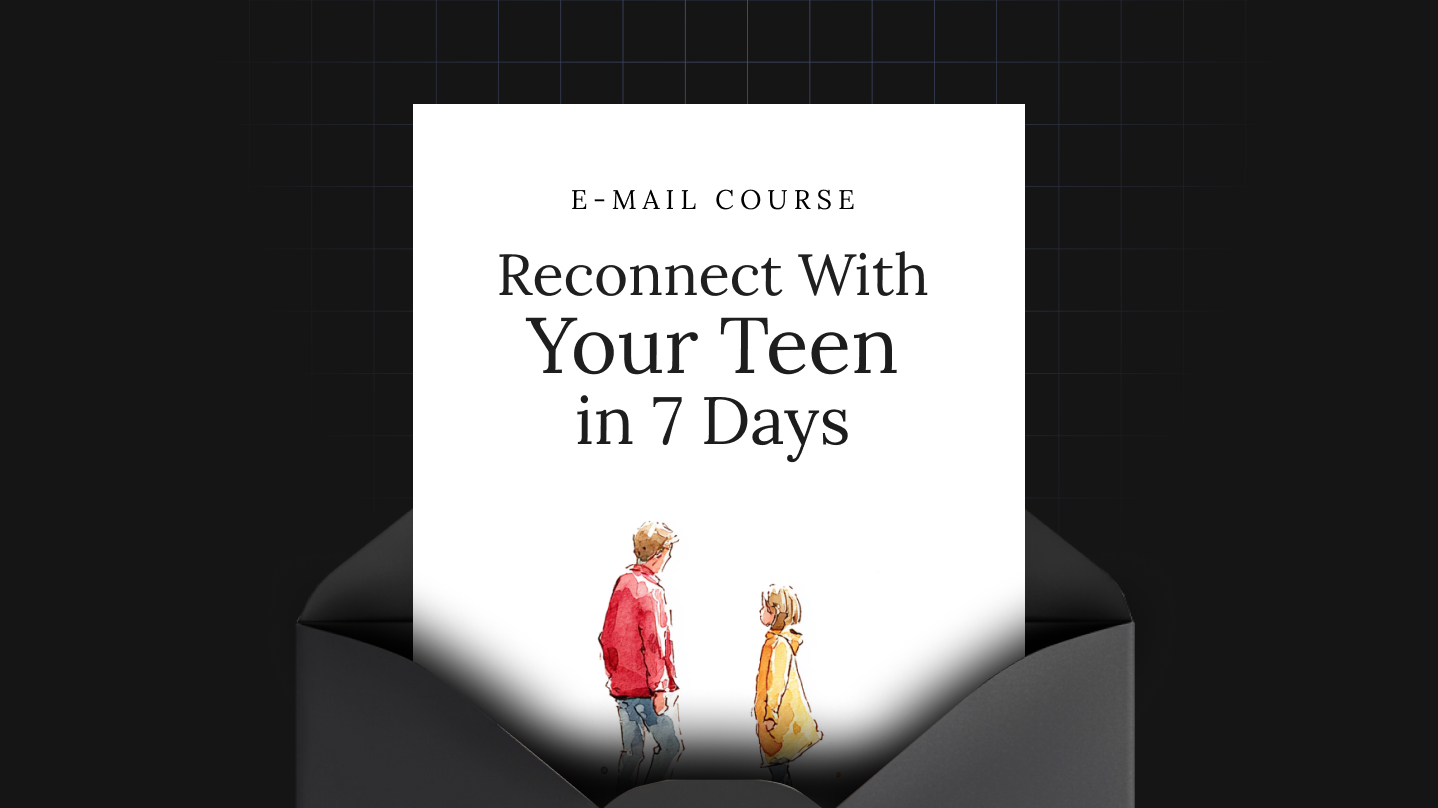 Reconnect With Your Teen in 7 Days