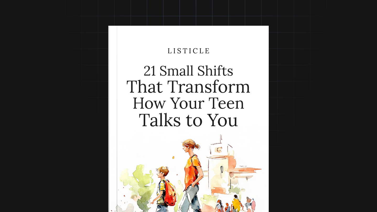 21 Small Shifts That Transform How Your Teen Talks to You