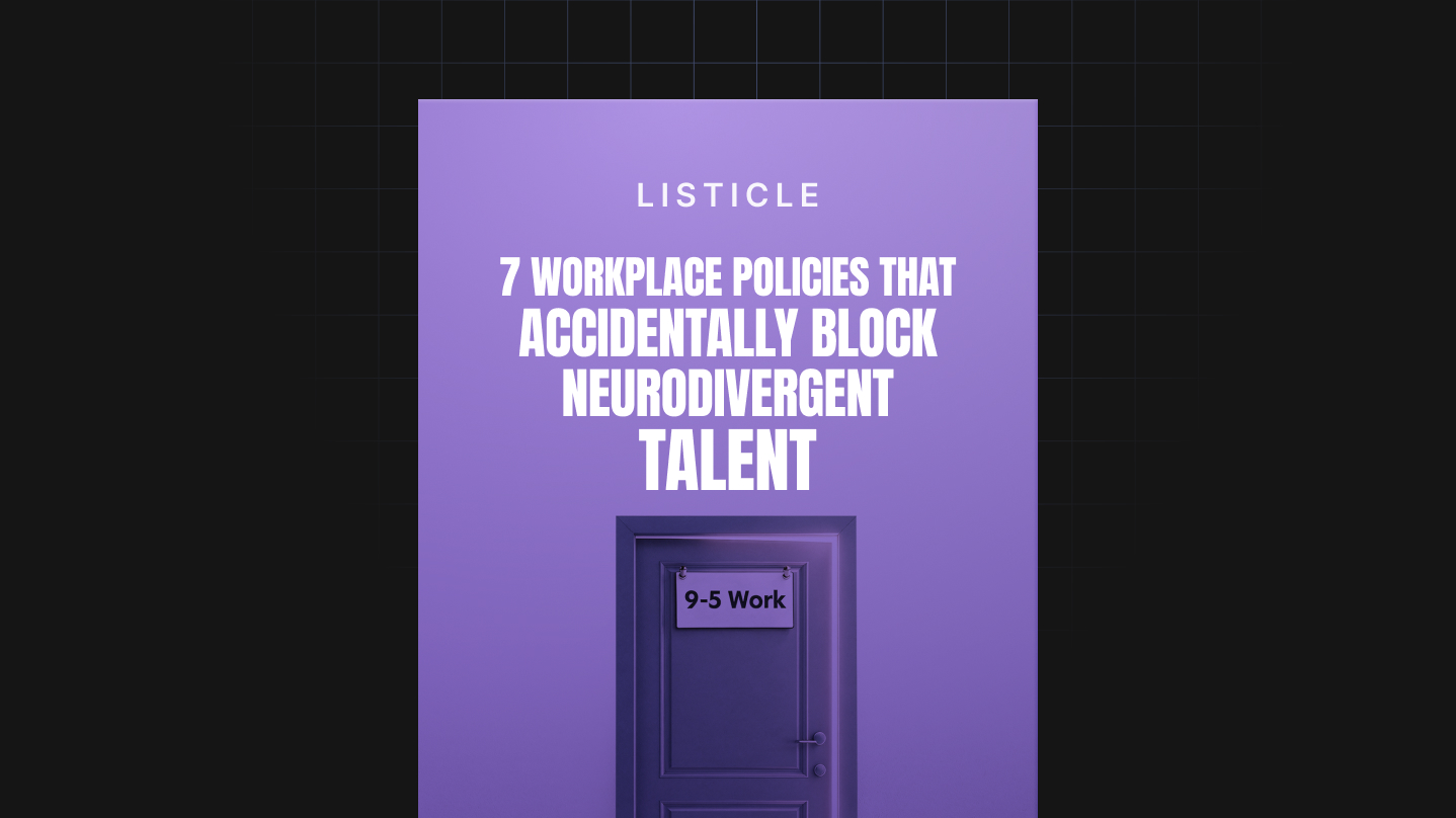 7 Workplace Policies That Accidentally Block Neurodivergent Talent