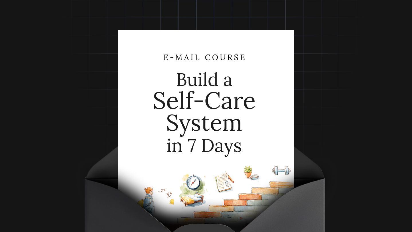 Build a Self-Care System in 7 Days