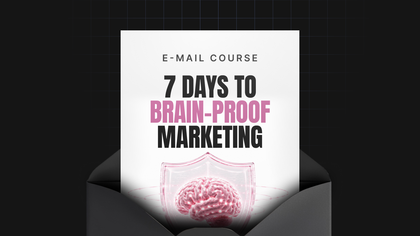 7 Days to Brain-Proof Marketing