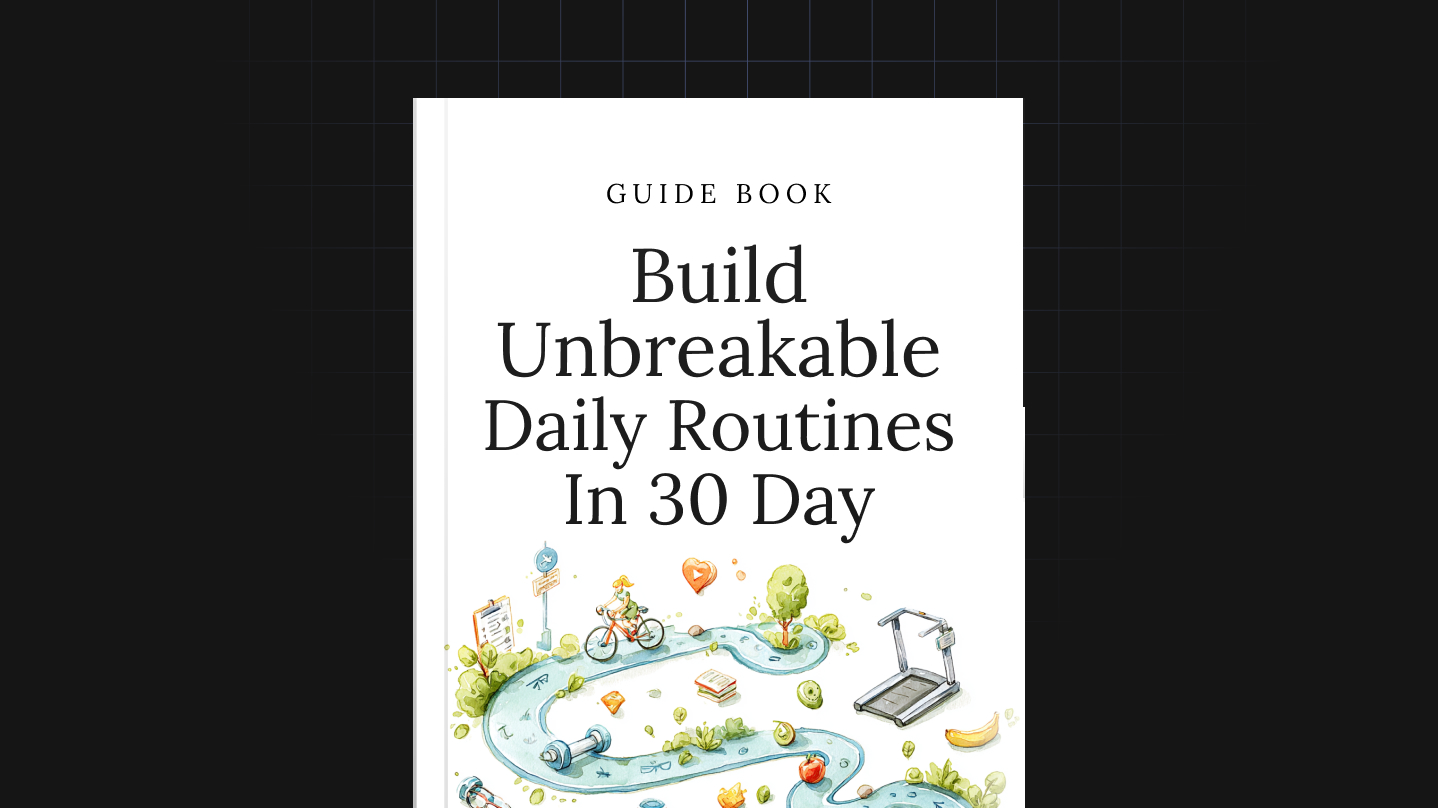 Build Unbreakable Daily Routines in 30 Days