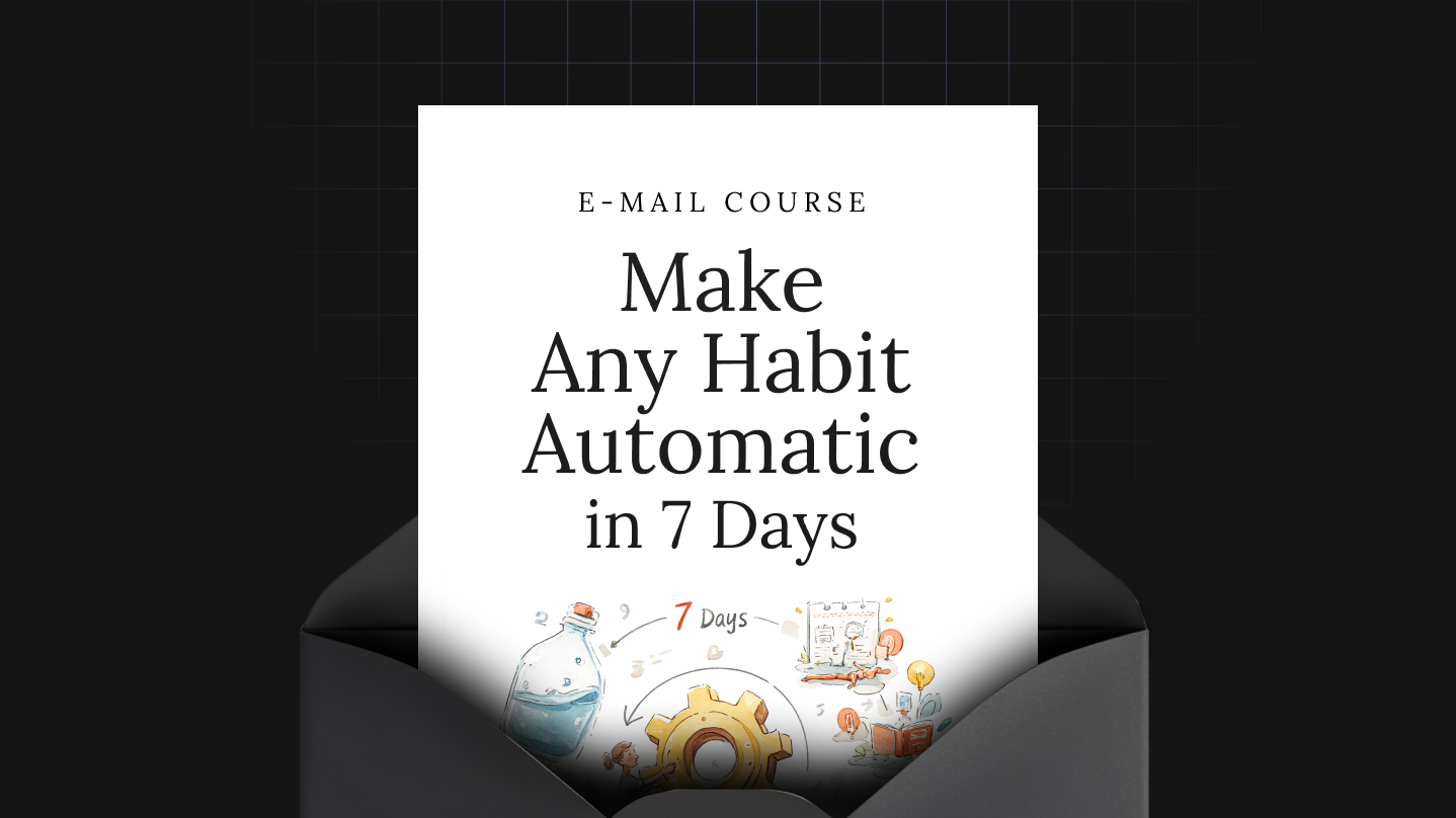 Make Any Habit Automatic in 7 Days