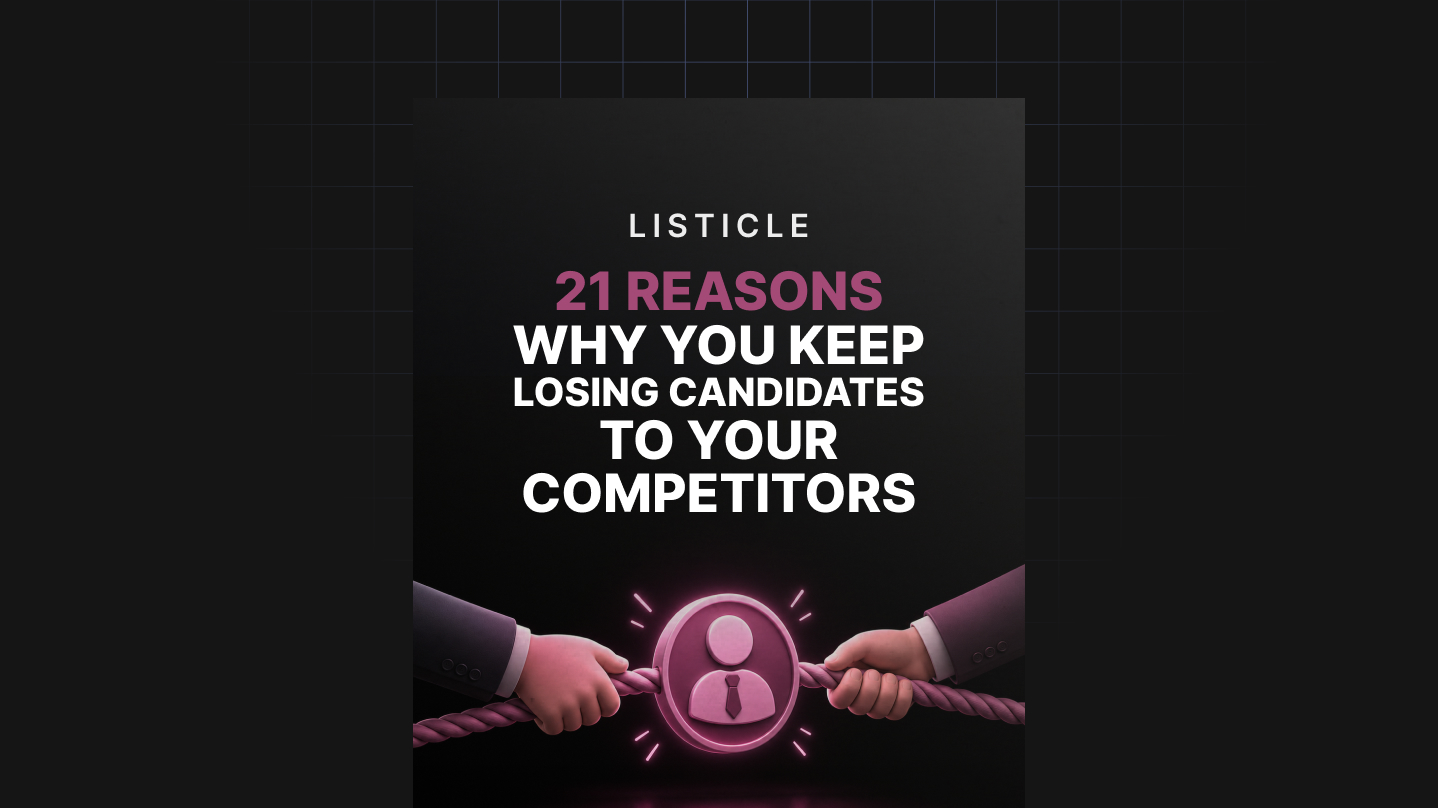 21 Reasons Why You Keep Losing Candidates to Your Competitors