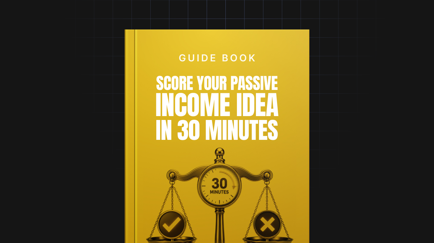 Score Your Passive Income Idea in 30 Minutes