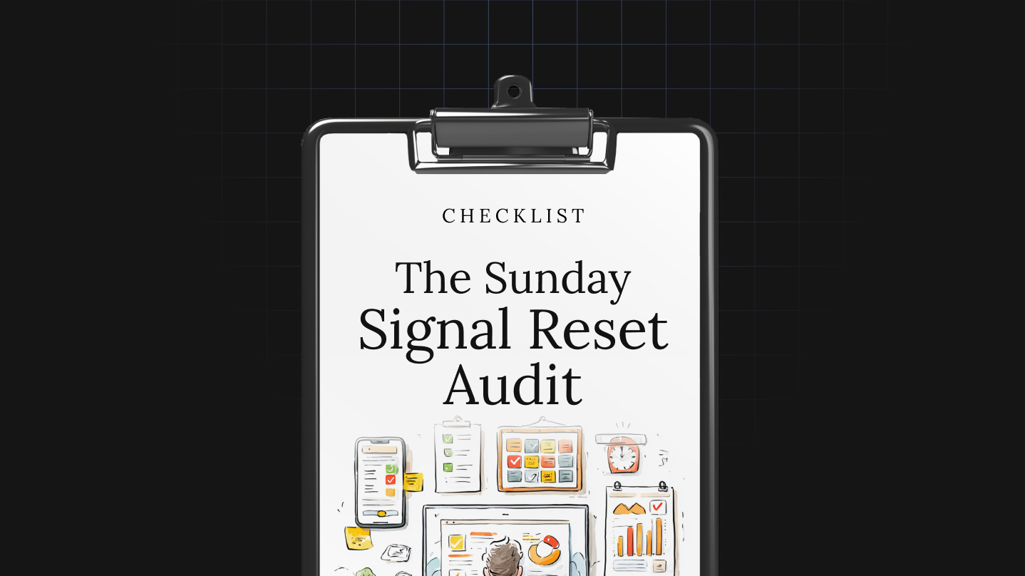 The Sunday Signal Reset Audit