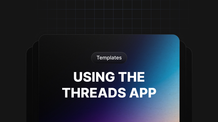 Templates For Using The Threads App thumbnail